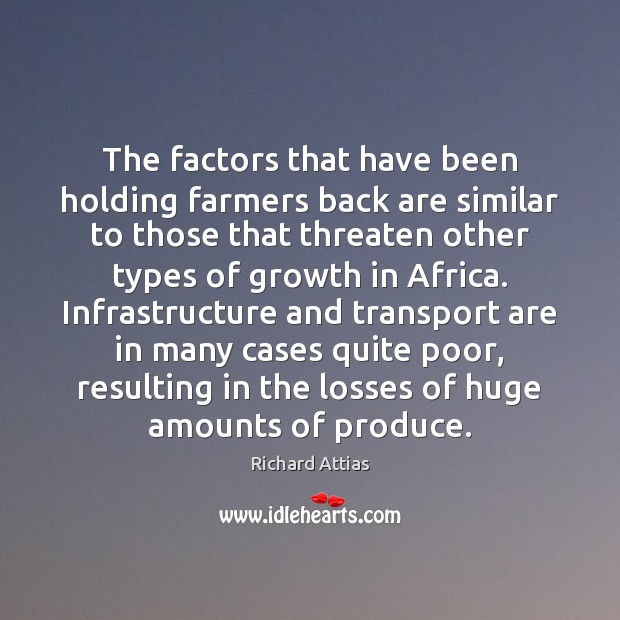 The factors that have been holding farmers back are similar to those Richard Attias Picture Quote