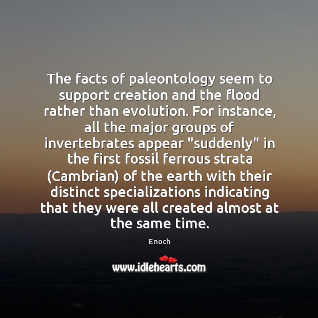 The facts of paleontology seem to support creation and the flood rather Enoch Picture Quote