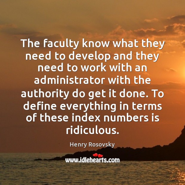 The faculty know what they need to develop and they need to Henry Rosovsky Picture Quote