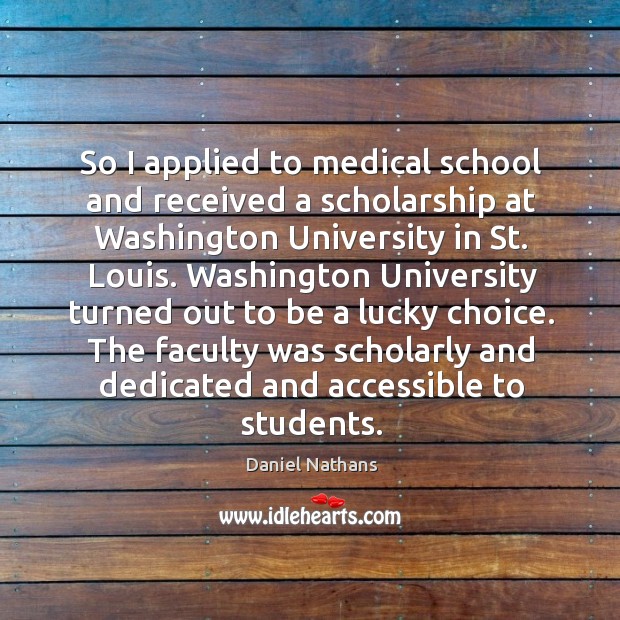 The faculty was scholarly and dedicated and accessible to students. Medical Quotes Image