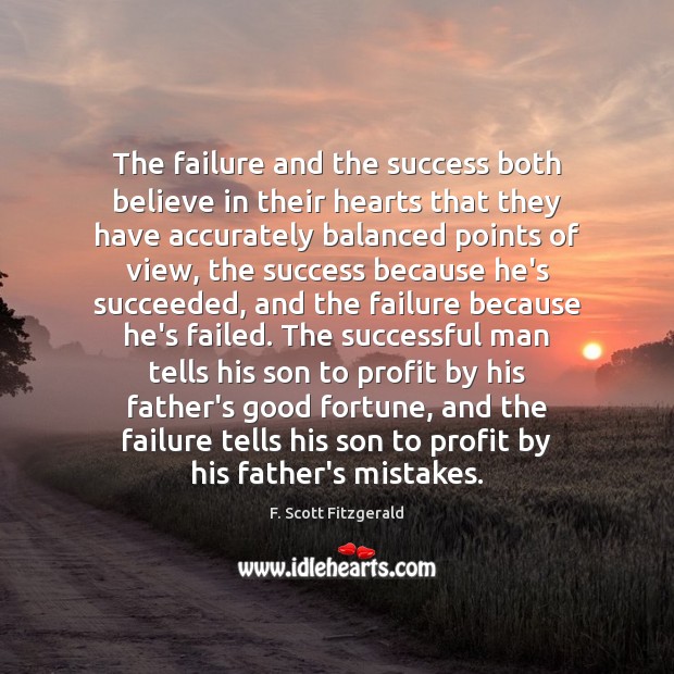 The failure and the success both believe in their hearts that they F. Scott Fitzgerald Picture Quote