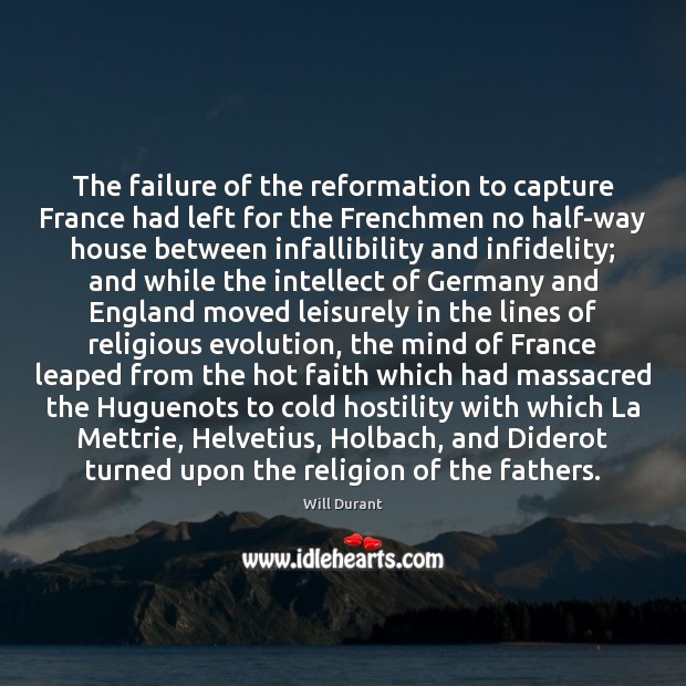 The failure of the reformation to capture France had left for the Will Durant Picture Quote
