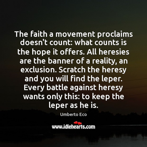 The faith a movement proclaims doesn’t count: what counts is the hope Umberto Eco Picture Quote