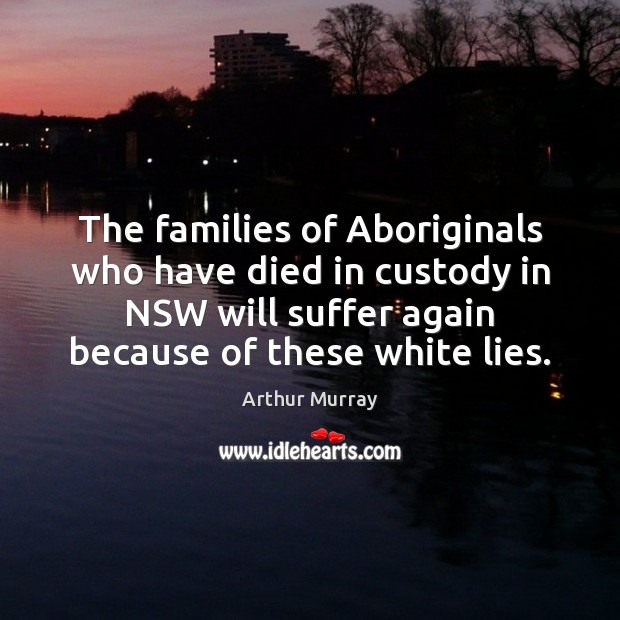 The families of Aboriginals who have died in custody in NSW will Image