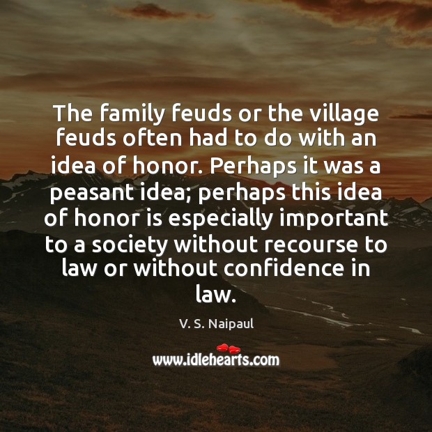 The family feuds or the village feuds often had to do with Image
