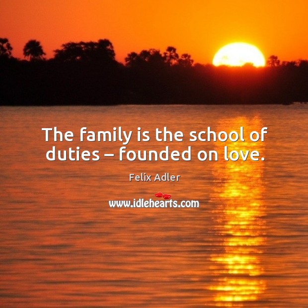 The family is the school of duties – founded on love. Family Quotes Image
