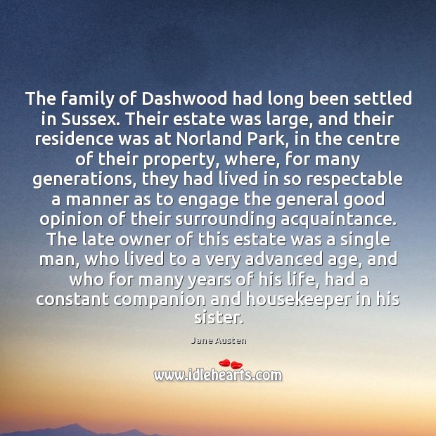 The family of Dashwood had long been settled in Sussex. Their estate Jane Austen Picture Quote