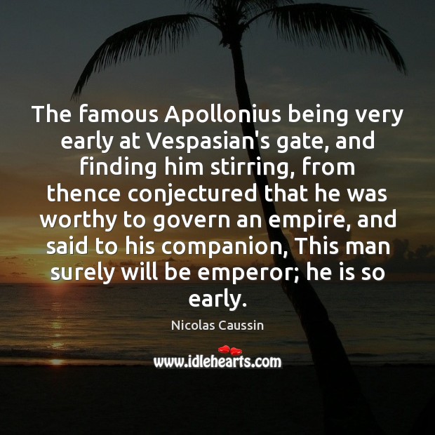The famous Apollonius being very early at Vespasian’s gate, and finding him Image