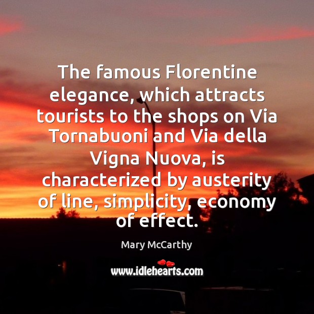 The famous Florentine elegance, which attracts tourists to the shops on Via Mary McCarthy Picture Quote