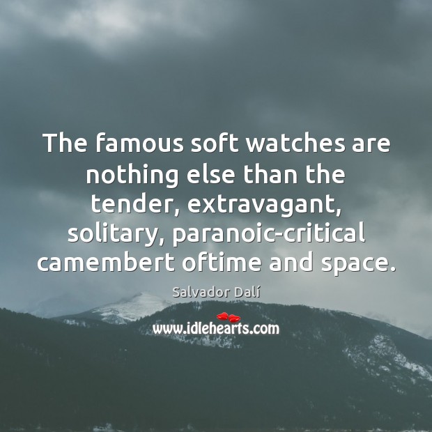 The famous soft watches are nothing else than the tender, extravagant, solitary, Image