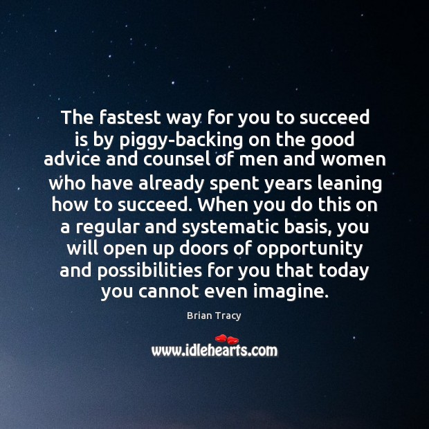 The fastest way for you to succeed is by piggy-backing on the Image