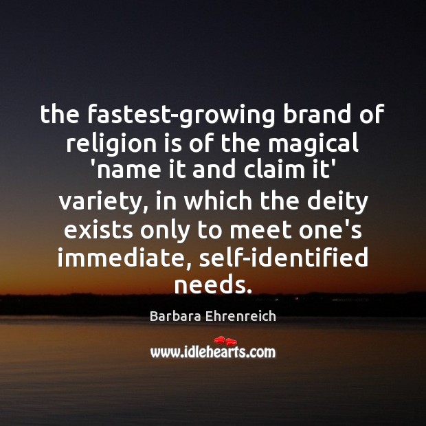 The fastest-growing brand of religion is of the magical ‘name it and Religion Quotes Image