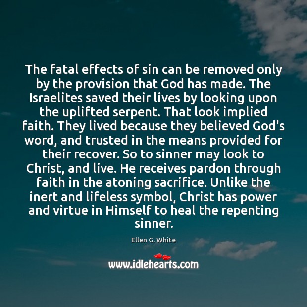The fatal effects of sin can be removed only by the provision Ellen G. White Picture Quote