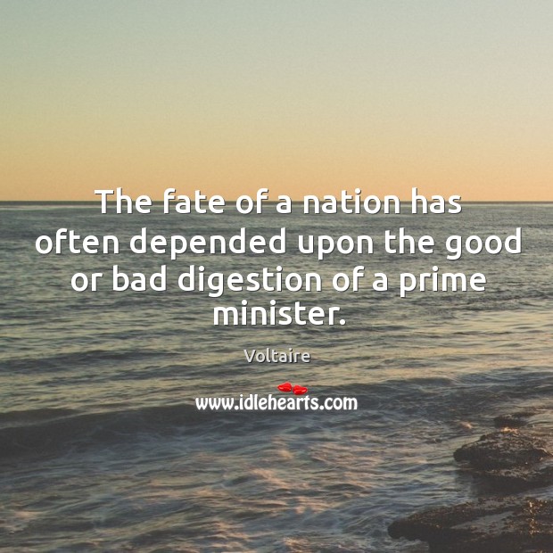 The fate of a nation has often depended upon the good or Voltaire Picture Quote