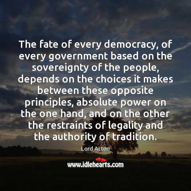 The fate of every democracy, of every government based on the sovereignty Image