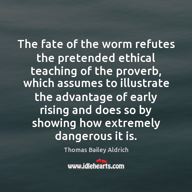 The fate of the worm refutes the pretended ethical teaching of the Image