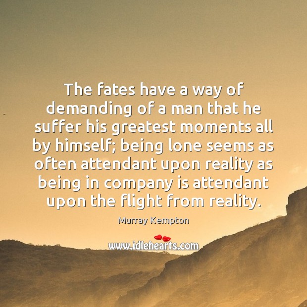 The fates have a way of demanding of a man that he Image