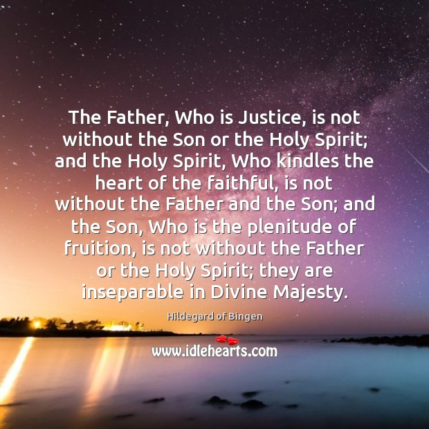The Father, Who is Justice, is not without the Son or the Faithful Quotes Image