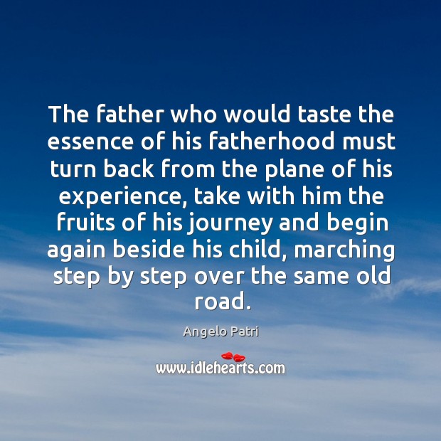 The father who would taste the essence of his fatherhood must turn Image