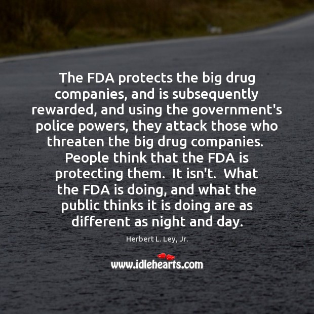 The FDA protects the big drug companies, and is subsequently rewarded, and Image