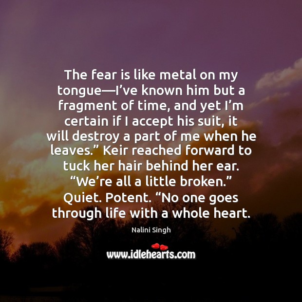 The fear is like metal on my tongue—I’ve known him Nalini Singh Picture Quote
