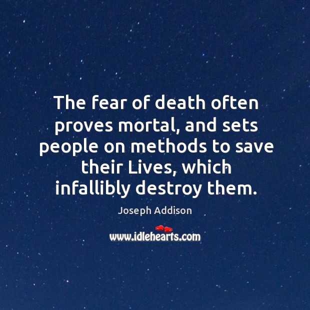 The fear of death often proves mortal, and sets people on methods to save their lives Image