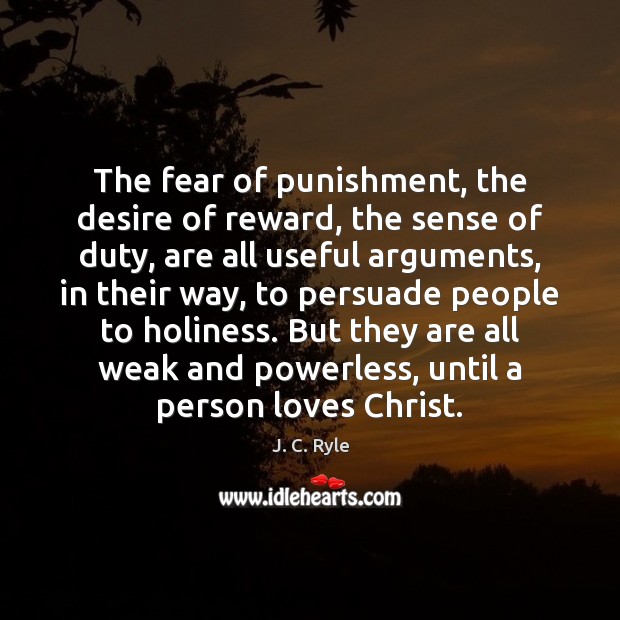 The fear of punishment, the desire of reward, the sense of duty, J. C. Ryle Picture Quote