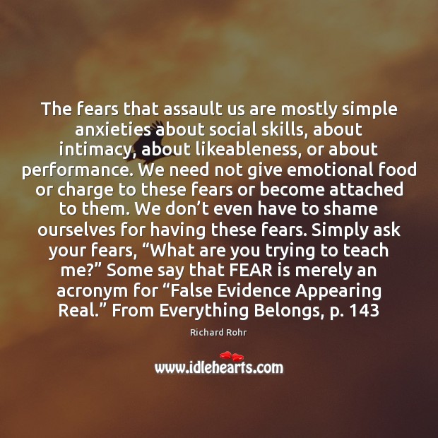 The fears that assault us are mostly simple anxieties about social skills, Richard Rohr Picture Quote