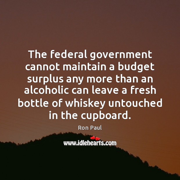The federal government cannot maintain a budget surplus any more than an Image