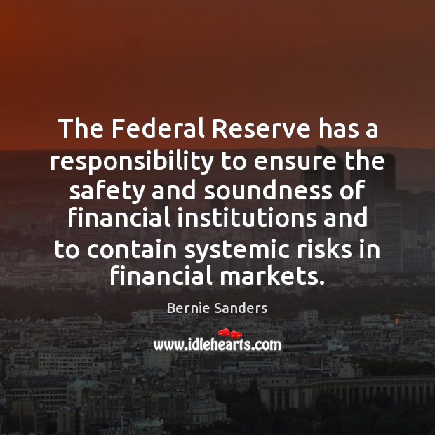 The Federal Reserve has a responsibility to ensure the safety and soundness Image