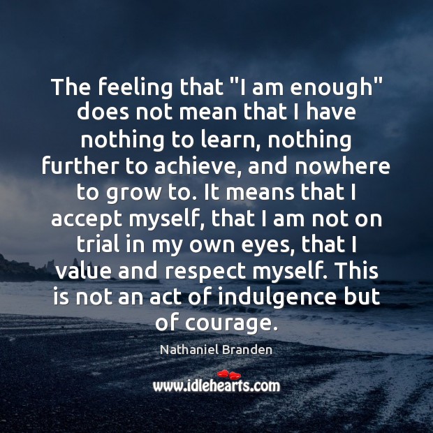 The feeling that “I am enough” does not mean that I have Image