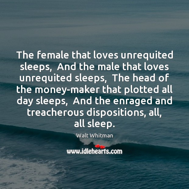The female that loves unrequited sleeps,  And the male that loves unrequited Image