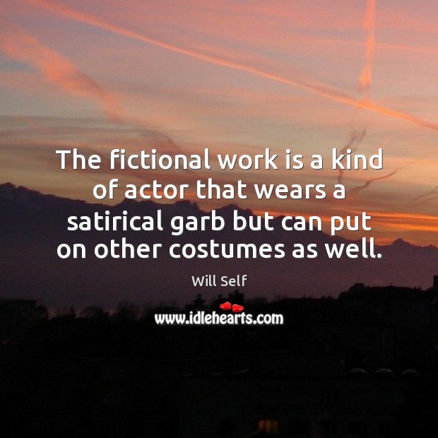 The fictional work is a kind of actor that wears a satirical Image