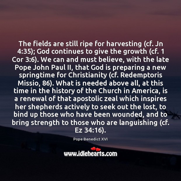The fields are still ripe for harvesting (cf. Jn 4:35); God continues to Image