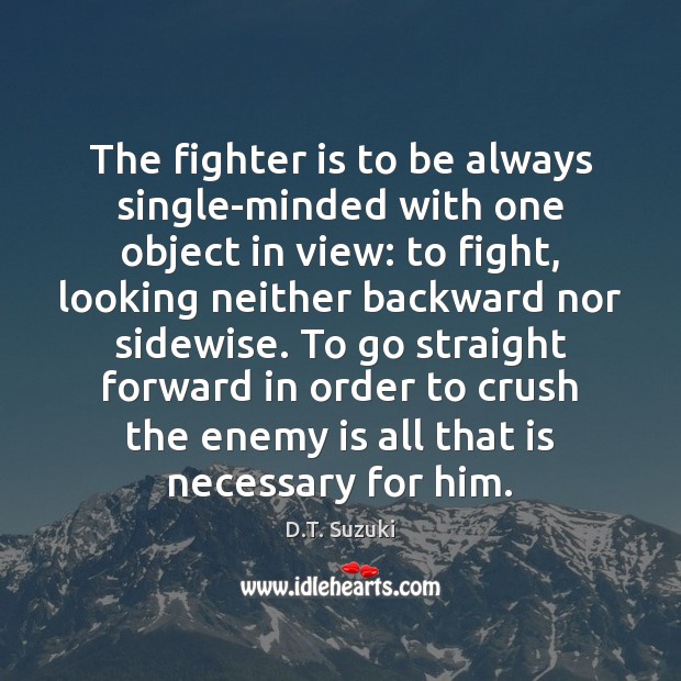 The fighter is to be always single-minded with one object in view: Image