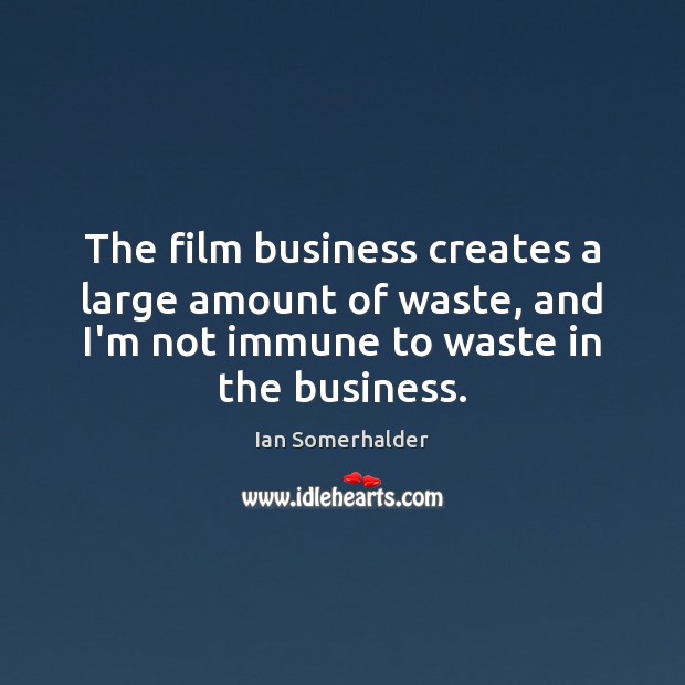 The film business creates a large amount of waste, and I’m not Image