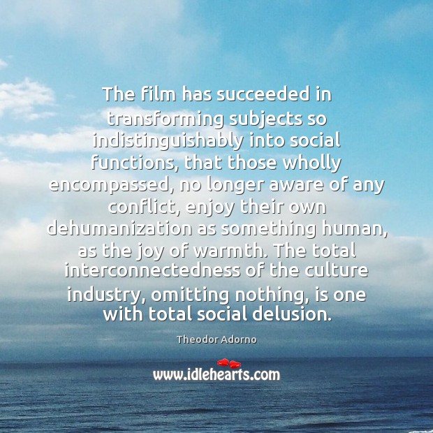 The film has succeeded in transforming subjects so indistinguishably into social functions, Image