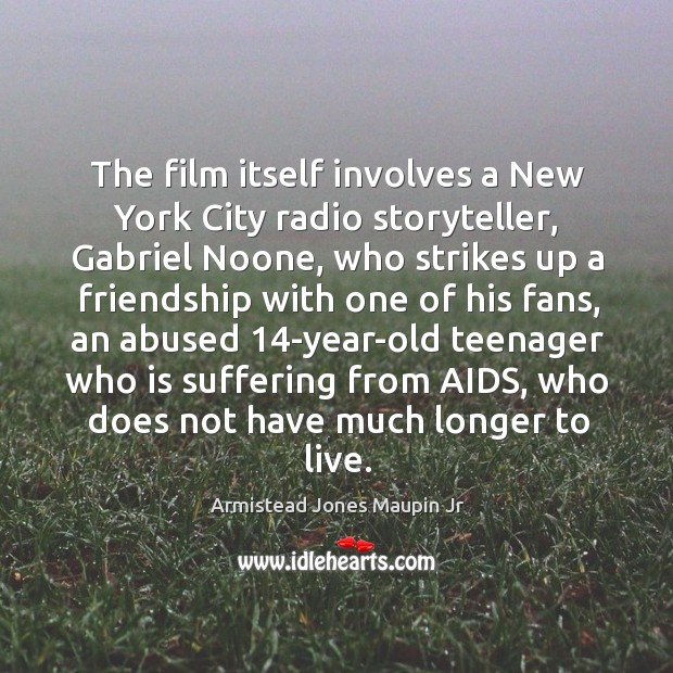 The film itself involves a new york city radio storyteller, gabriel noone, who strikes up a Armistead Jones Maupin Jr Picture Quote