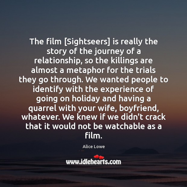 The film [Sightseers] is really the story of the journey of a Journey Quotes Image