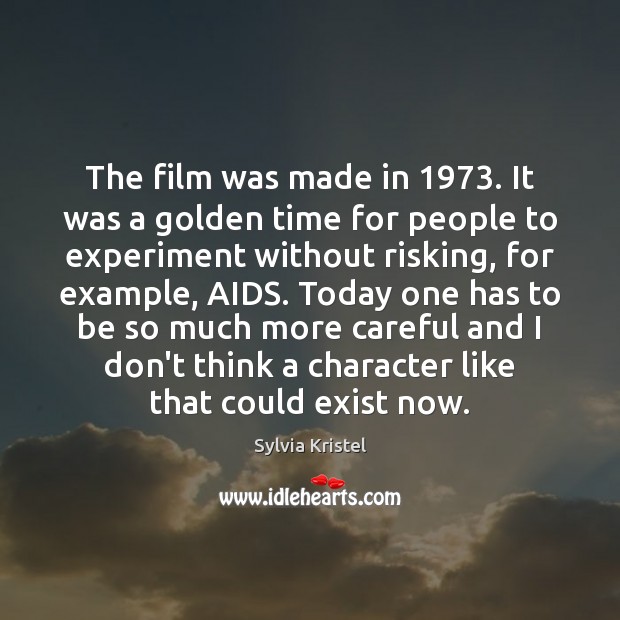 The film was made in 1973. It was a golden time for people Image