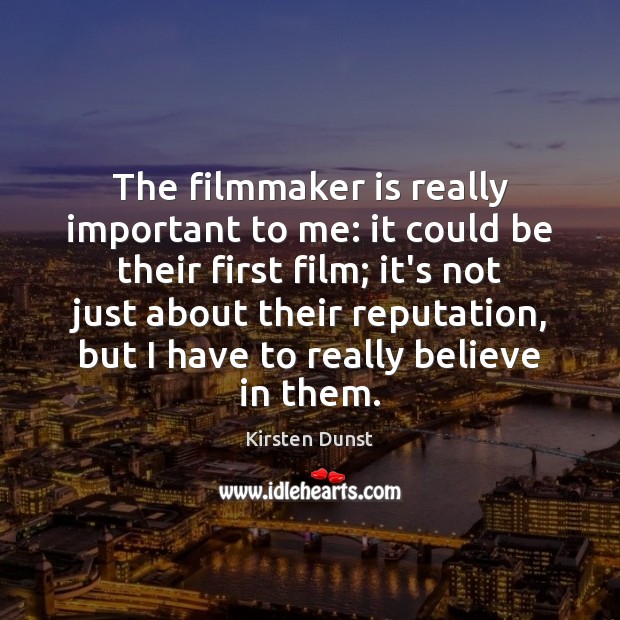 The filmmaker is really important to me: it could be their first Kirsten Dunst Picture Quote