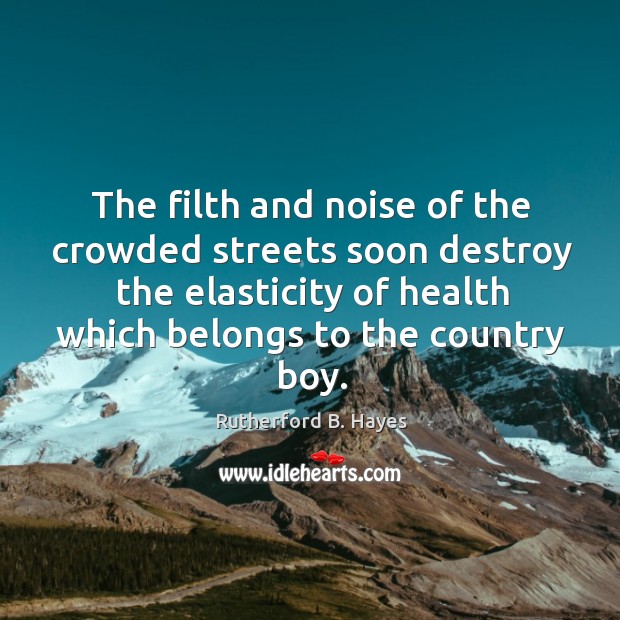 The filth and noise of the crowded streets soon destroy the elasticity of health which belongs to the country boy. Image