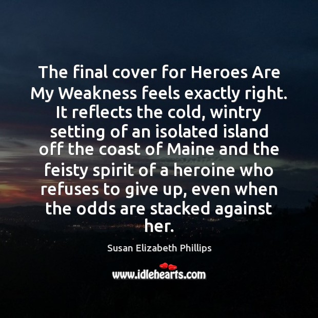 The final cover for Heroes Are My Weakness feels exactly right. It Susan Elizabeth Phillips Picture Quote