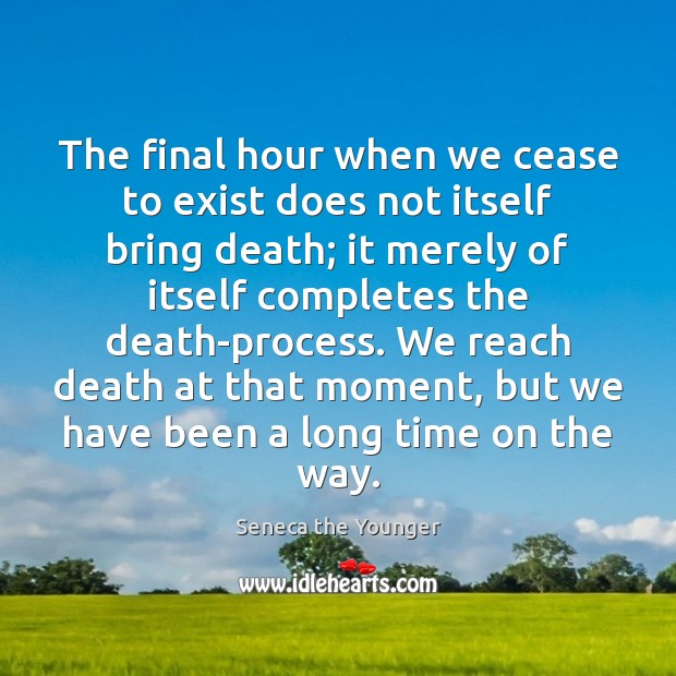 The final hour when we cease to exist does not itself bring Image