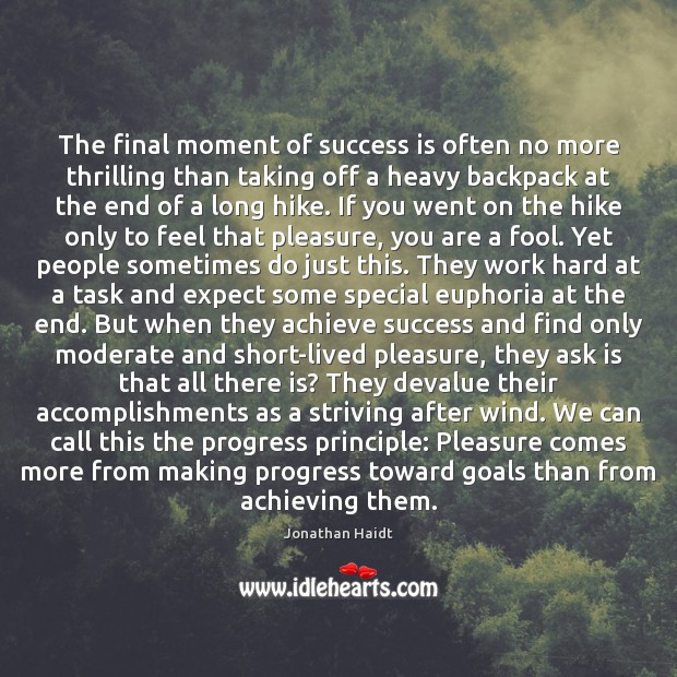 The final moment of success is often no more thrilling than taking Jonathan Haidt Picture Quote
