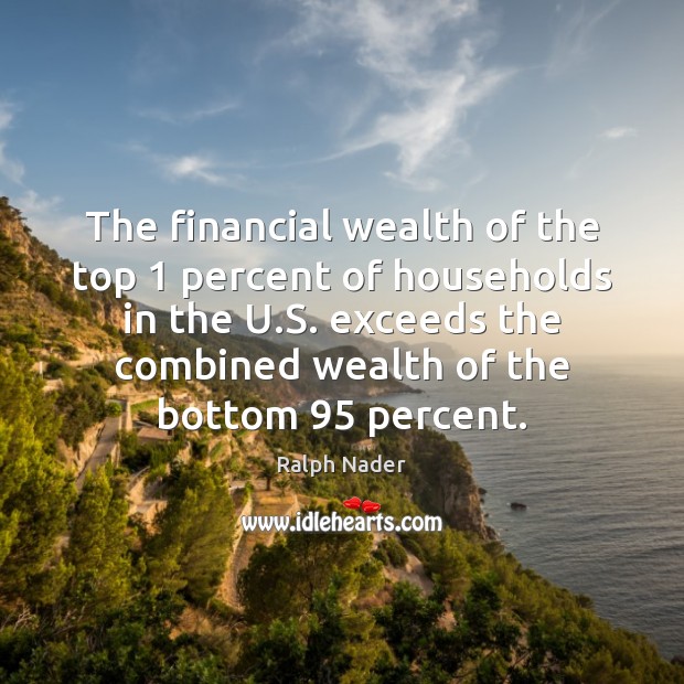 The financial wealth of the top 1 percent of households in the U. Image