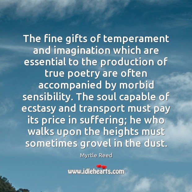 The fine gifts of temperament and imagination which are essential to the Myrtle Reed Picture Quote