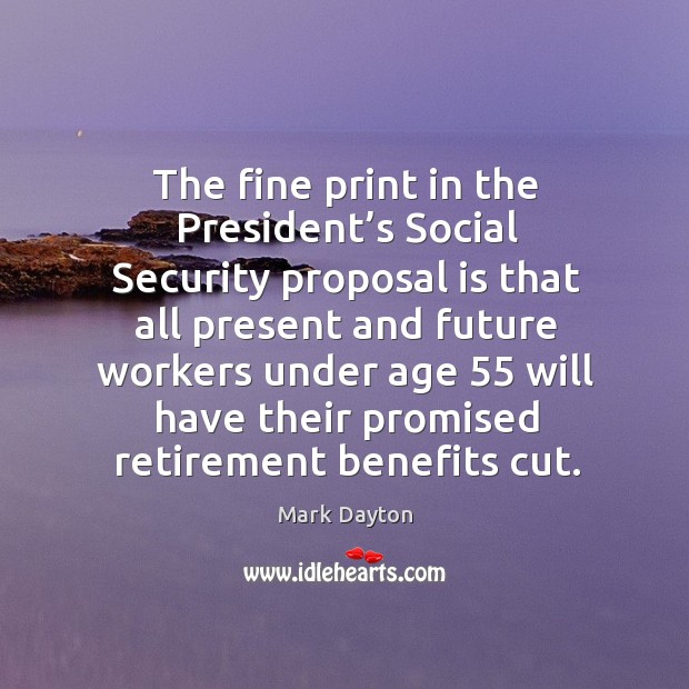 The fine print in the president’s social security proposal is that all present and future Image