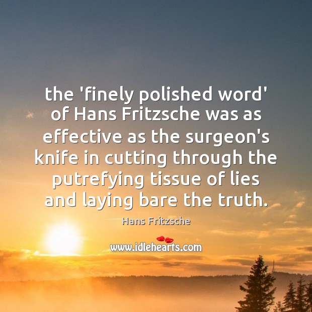 The ‘finely polished word’ of Hans Fritzsche was as effective as the Image