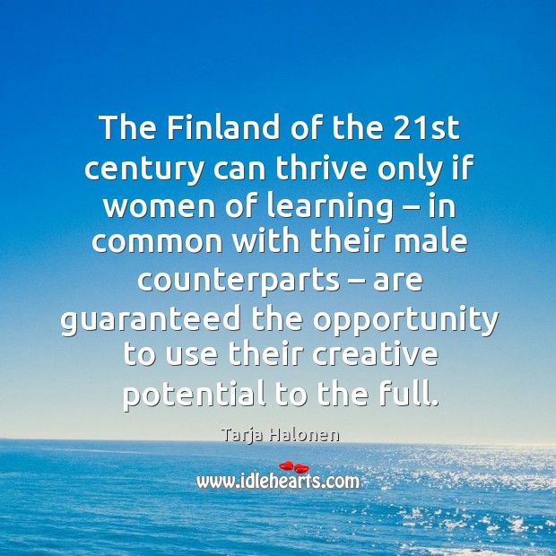 The finland of the 21st century can thrive only if women of learning – in common with Image